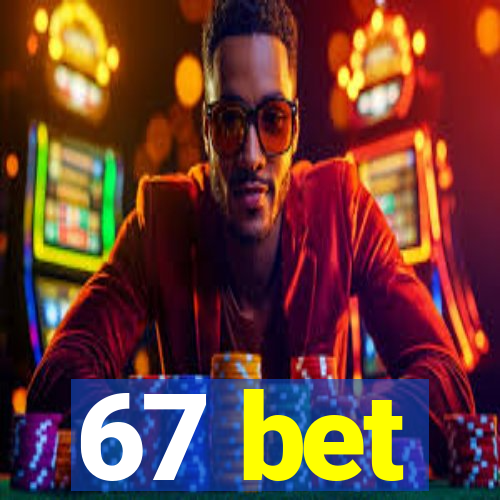 67 bet